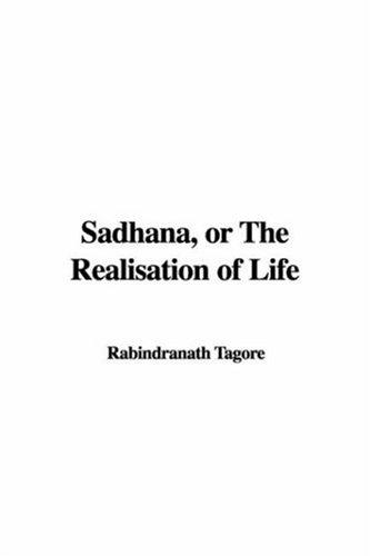 Sadhana: The Realisation of Life by Rabindranath Tagore