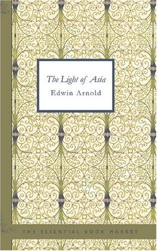 The Light of Asia by Edwin Arnold