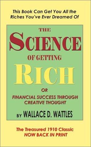 The Science of Getting Rich by Wallace D. Wattles