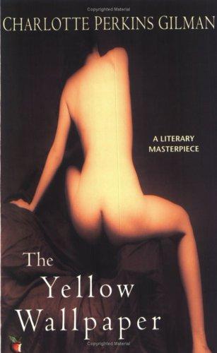 The Yellow Wallpaper by Charlotte Perkins Gilman